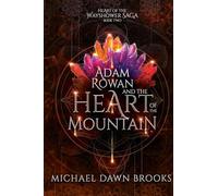 Adam Rowan and the Heart of the Mountain: 2