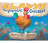 Adam Rubin Gladys the Magic Chicken (Copertina rigida)