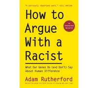 Adam Rutherford How to Argue With a Racist (Copertina rigida)