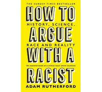 Adam Rutherford How to Argue With a Racist (Tascabile)