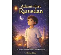 Adam’s First Ramadan: A Heartwarming Story About Patience and Kindness
