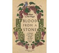 Adam S. Mchugh Blood From a Stone - A Memoir of How Wine Brought Me (Tascabile)
