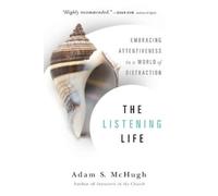 Adam S. Mchugh The Listening Life - Embracing Attentiveness in a Wor (Tascabile)