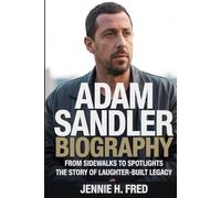 Adam Sandler biography: From Sidewalks to Spotlights the story of a laughter-built legacy