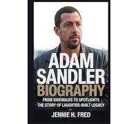 Adam Sandler biography: From Sidewalks to Spotlights the story of a laughter-built legacy