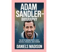 ADAM SANDLER-BIOGRAPHY: THE ART OF MAKING PEOPLE LAUGH - SUCCESS, STRUGGLES, AND STARDOM