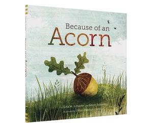 Adam Schaefer Lola M. Schaefer Because of an Acorn (Copertina rigida)