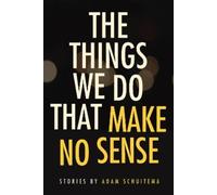 Adam Schuitema The Things We Do That Make No Sense (Tascabile) Switchgrass Books