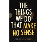 Adam Schuitema The Things We Do That Make No Sense (Tascabile) Switchgrass Books