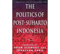 Adam Schwarz The Politics of Post-Suharto Indonesia (Tascabile)