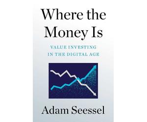 Adam Seessel Where the Money Is (Copertina rigida)