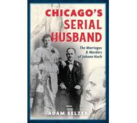 Adam Selzer Chicago's Serial Husband (Copertina rigida) True Crime