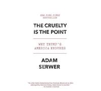 Adam Serwer The Cruelty Is the Point (Tascabile)