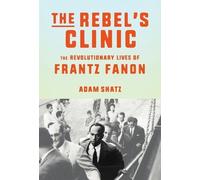 Adam Shatz The Rebel's Clinic (Copertina rigida)
