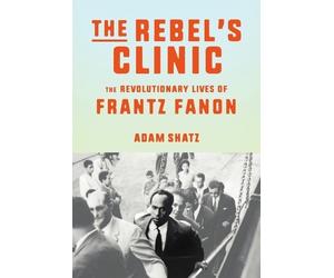 Adam Shatz The Rebel's Clinic (Copertina rigida)