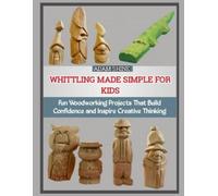 Adam Shine Whittling Made Simple for Kids (Tascabile)