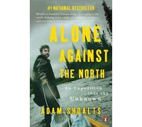 Adam Shoalts Alone Against the North (Tascabile)