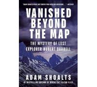 Adam Shoalts Vanished Beyond the Map (Copertina rigida)