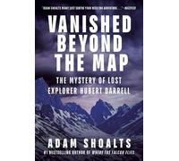 Adam Shoalts Vanished Beyond the Map (Copertina rigida)