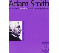 Adam Smith. Adam Smith visto da Carlo Scognamiglio Pasini