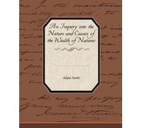 Adam Smith An Inquiry into the Nature and Causes of the Wealth of Na (Tascabile)