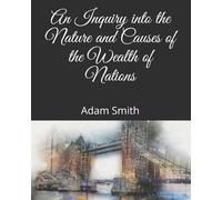 Adam Smith An Inquiry into the Nature and Causes of the Wealth of Na (Tascabile)