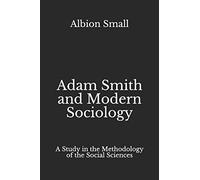 Adam Smith and Modern Sociology: A Study in the Methodology of the Social Sciences