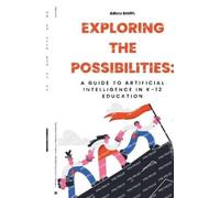 Adam Smith Exploring the Possibilities (Tascabile) AI in K-12 Education