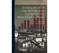 Adam Smith Garnier An Inquiry Into The Nature And Causes Of The Weal (Tascabile)