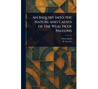 Adam Smith M (G An Inquiry Into the Nature and Causes of the (Copertina rigida)