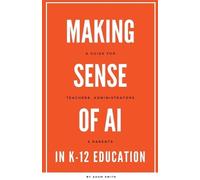 Adam Smith Making Sense of AI in K12 Education (Tascabile) AI in K-12 Education