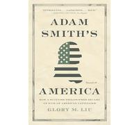 Glory M. Liu Adam Smith’s America (Tascabile)