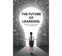 Adam Smith The Future of Learning (Tascabile) AI in K-12 Education