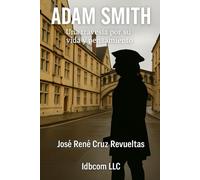 Adam Smith: Una travesía por su vida y pensamiento