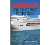 Adam Snow Norwegian Fjord Cruise Guide 2025 (Tascabile)