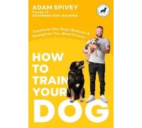 Adam Spivey How to Train Your Dog (Tascabile)