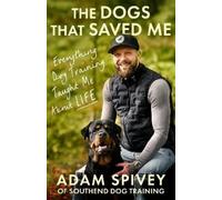 Adam Spivey The Dogs That Saved Me (Copertina rigida)