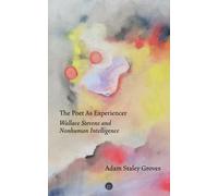 Adam Staley Groves The Poet as Experiencer (Tascabile)