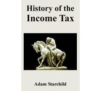 Adam Starchild History of the Income Tax (Tascabile)