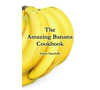 Adam Starchild The Amazing Banana Cookbook (Tascabile)