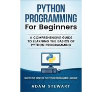 Adam Stewart Python Programming Python Programming for Beginners (Tascabile)