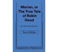 Adam Szymkowicz Marian, or The True Tale of Robin Hood: Teen Edition (Tascabile)