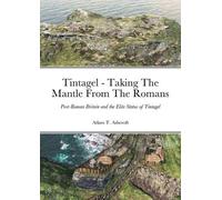 Adam T Ashcroft Tintagel - Taking The Mantle From The Romans (Tascabile)