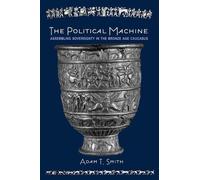 Adam T. Smith The Political Machine (Copertina rigida) Rostovtzeff Lectures