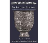 Adam T. Smith The Political Machine (Tascabile) Rostovtzeff Lectures