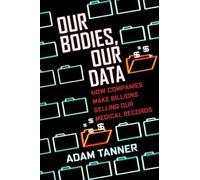 Adam Tanner Our Bodies, Our Data (Tascabile)