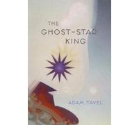 Adam Tavel The Ghost-Star King (Tascabile)