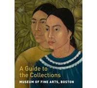 Adam Tessier Gillian Museum of Fine Arts, Boston: A Guide to the C (Tascabile)