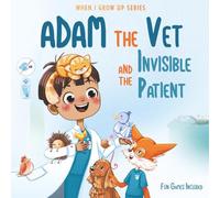 Adam The Vet and the Invisible Patient. Personalized Story About Vet