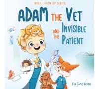 Adam The Vet and the Invisible Patient. Personalized Story About Vet